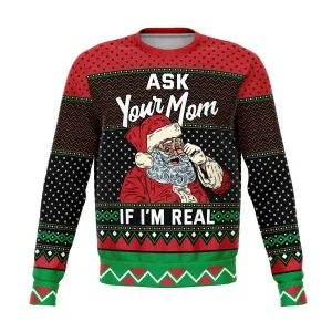 Ask Your Mom If I'm Real Naughty Holiday Ugly Christmas Sweater