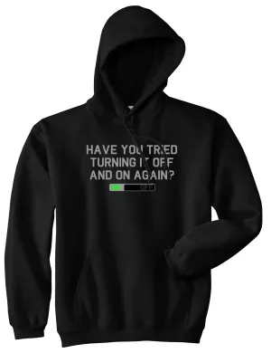 Have You Tried Turning It Off And On Again Mens Pullover Hoodie