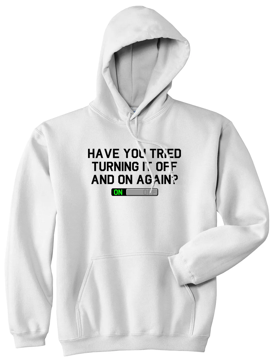 Have You Tried Turning It Off And On Again Mens Pullover Hoodie