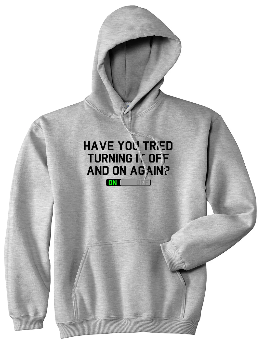 Have You Tried Turning It Off And On Again Mens Pullover Hoodie