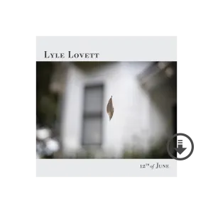 Lyle Lovett: 12th of June Digital Album